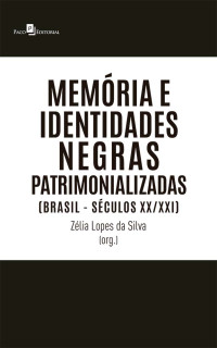 Zlia Lopes da Silva; — Memria e identidades negras patrimonializadas