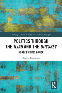 Catanzaro, Andrea; — Politics Through the Iliad and the Odyssey