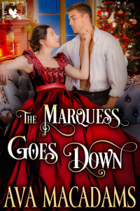 Ava MacAdams — The Marquess Goes Down: A Steamy Historical Regency Romance Novel (The Wallflower Sisters Book 2)