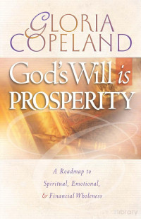 Gloria Copeland — God's Will Is Prosperity