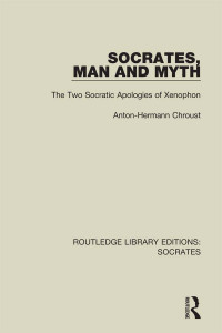 Anton-Hermann Chroust — Socrates, Man and Myth