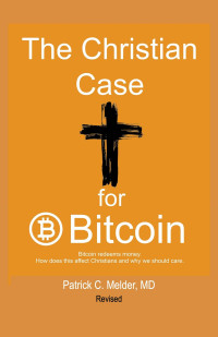 Patrick Melder — The Christian Case for Bitcoin: Bitcoin redeems money. How does this affect Christians and why we should care