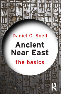 Daniel C. Snell; — Ancient Near East: The Basics