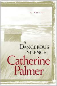 Catherine Palmer; — A Dangerous Silence