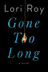 Lori Roy — Gone Too Long