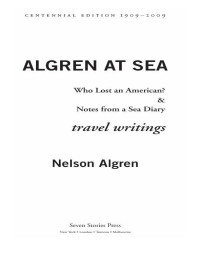 Nelson Algren — Algren at Sea: Travel Writings (Notes from a Sea Diary; Who Lost an American)