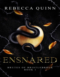 Rebecca Quinn — Ensnared: A Post-Apocalyptic Reverse Harem Romance (Brutes of Bristlebrook Book 1)
