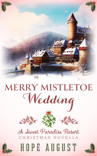 Hope August — Merry Mistletoe Wedding (Sweet Paradise Resort #02)