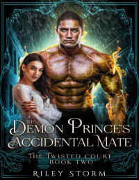 Riley Storm — The Demon Prince's Accidental Mate (The Twisted Court Book 2)