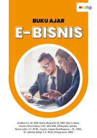 Eviatiwi, Ratna Wijayanti, Vera S. Adoe, Giovani Tania Zebua, Alfalisyado, Tjandra, Renny Lubis, Suyoto, Irawan Randikaparsa, Jatmiko Setiaji, Dyanasari — E-Bisnis: Buku Ajar