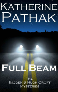 Katherine Pathak — Full Beam: A Short-Story (The Imogen and Hugh Croft Mysteries)