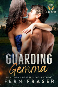 Fern Fraser — Guarding Gemma (SEAL Team Alpha)