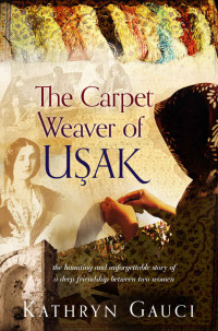 Kathryn Gauci — The Carpet Weaver of Usak