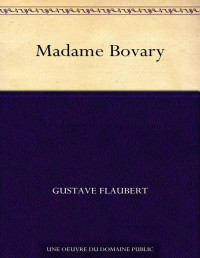 Flaubert, Gustave — Madame Bovary (French Edition)