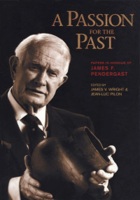 James Vallière Wright — Passion for the Past: Papers in Honour of James F. Pendergast