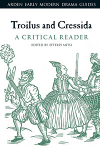 Efterpi Mitsi — Troilus and Cressida A Critical Reader