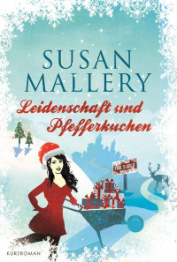 Mallery, Susan [Mallery, Susan] — Leidenschaft und Pfefferkuchen