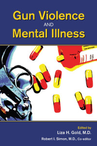 Liza H. Gold, Robert I. Simon — Gun Violence and Mental Illness