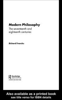 Richard Francks — Modern.Philosophy.The.Seventeenth.And.Eighteenth.Centuries.