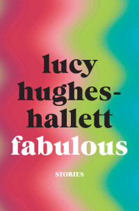 Lucy Hughes-Hallett — Fabulous