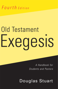 Stuart, Douglas K.; — Old Testament Exegesis, Fourth Edition