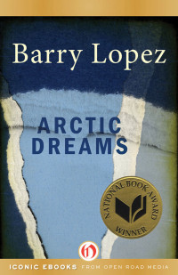 Lopez, Barry — Arctic Dreams