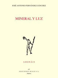 Jos Antonio Fernndez Snchez; — Mineral y luz