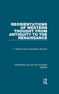 F. Edward Cranz & Nancy Struever — Reorientations of Western Thought from Antiquity to the Renaissance