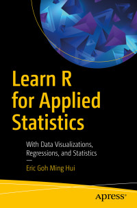 Eric Goh Ming Hui — Learn R for Applied Statistics: With Data Visualizations, Regressions, and Statistics