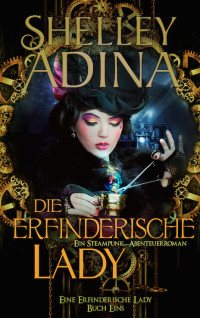 Adina, Shelley [Adina, Shelley] — Lady 01 - Die erfinderische Lady