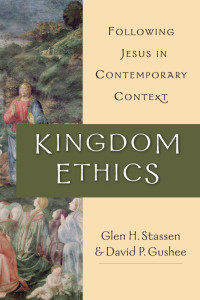 Stassen, Glen Harold, Gushee, David P. & David P. Gushee — Kingdom Ethics