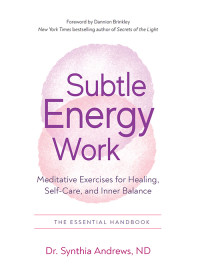 Andrews, Synthia;Brinkley, Dannion; — Subtle Energy Work