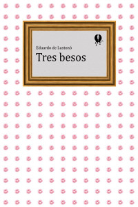 Eduardo de Lustonó — Tres besos
