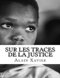 Alain Xavier [Xavier, Alain] — Sur Les Traces de la Justice