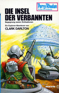 Clark Darlton — [Perry Rhodan - Planetenromane 0233] • Die Insel der Verbannten