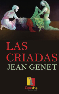 Jean Genet — Las criadas: Teatro (Spanish Edition)