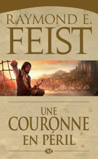 Feist, Raymond E — Une Couronne en péril