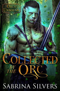 Sabrina Silvers — Collected by the Orc: Orcs Unbound