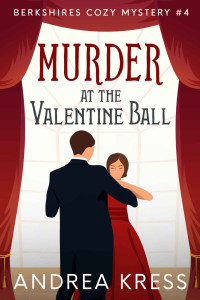Andrea Kress — Murder at the Valentine Ball: Berkshires Cozy Mystery