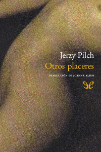 Jerzy Pilch — Otros placeres