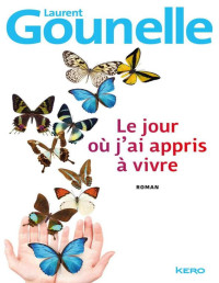 Laurent Gounelle — Le Jour Où J'ai Appris À Vivre