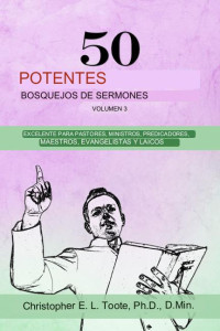Christopher E. L. Toote — 50 poderosos bosquejos de sermones, Vol. 3 