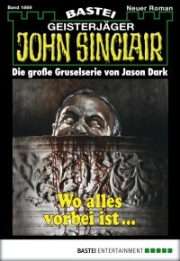 Dark, Jason — [John Sinclair 1869] • Wo alles vorbei ist