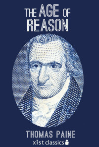 Thomas Paine [Paine, Thomas] — The Age of Reason (Xist Classics)