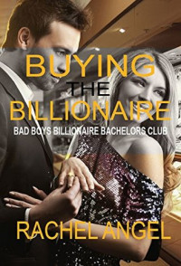 Rachel Angel & Kailin Gow [Angel, Rachel & Gow, Kailin] — Buying the Billonaire