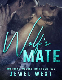 Jewel West [West, Jewel] — Wolf's Mate (Nocturne Wolves MC Book 2)