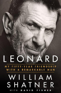 William Shatner; David Fisher — Leonard (2016) : My Fifty Year Friendship with a Remarkable Man