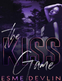 Esme Devlin — The Kiss Game: Dark New Adult Bully Romance (Twisted Games Book 1)