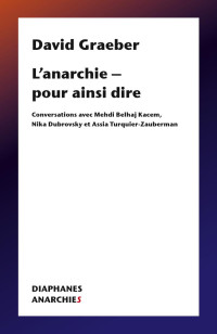 David Graeber — L’anarchie – pour ainsi dire