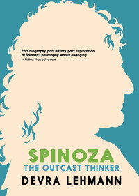 Devra Lehmann — Spinoza: The Outcast Thinker